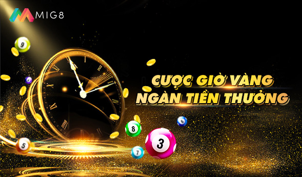 CƯỢC GIỜ VÀNG - NGÀN TIỀN THƯỞNG